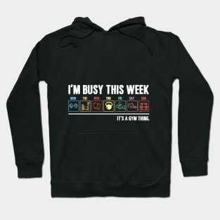 I_m Busy This Week It_s A Gym Thing T-shirt Hoodie